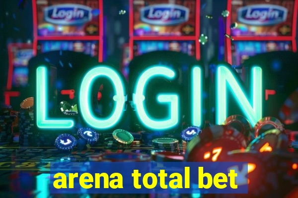 arena total bet